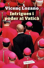 Intrigues i poder al Vaticà Intrigues i poder al Vaticà