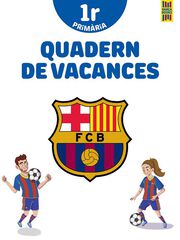 Barça. Quadern de vacances. 1r de Primària Barça. Quadern de vacances. 1r de Primària