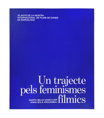 Un trajecte pels feminismes fílmics Un trajecte pels feminismes fílmics