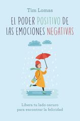 El poder positivo de las emociones negativas El poder positivo de las emociones negativas