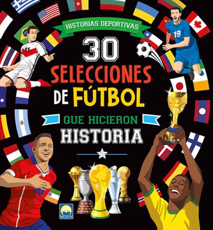 30 selecciones f&uacute;tbol que hicieron historia