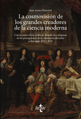 La cosmovisión de los grandes creadores de la ciencia moderna La cosmovisión de los grandes creadores de la ciencia moderna