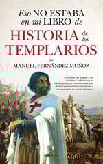 Eso no estaba en mi libro de: Historia de los templarios Eso no estaba en mi libro de: Historia de los templarios