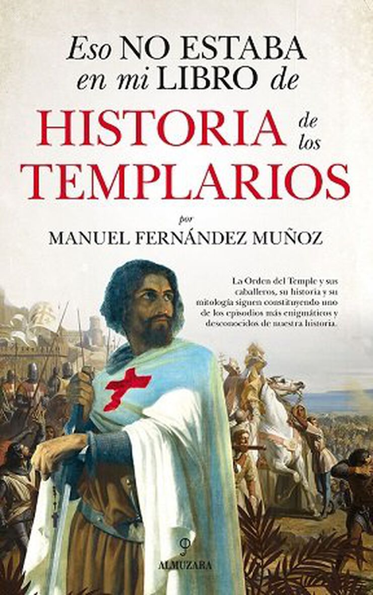 Eso no estaba en mi libro de: Historia de los templarios