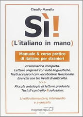 S&igrave;! L'italiano in mano. Manuale e corso pratico di italiano per stranieri. Livello elementare, intermedio e superiore (L' italiano per stranieri)