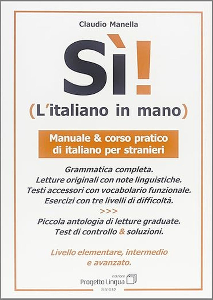 S&igrave;! L'italiano in mano. Manuale e corso pratico di italiano per stranieri. Livello elementare, intermedio e superiore (L' italiano per stranieri)