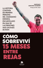 Cómo sobreviví 15 meses entre rejas Cómo sobreviví 15 meses entre rejas