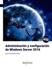 Administración y configuración de Windows Server 2016 Administración y configuración de Windows Server 2016