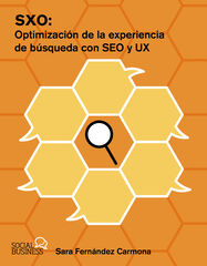 SXO: Optimización de la experiencia de búsqueda con SEO y UX SXO: Optimización de la experiencia de búsqueda con SEO y UX