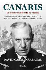 Canaris. El espía y confidente de Franco Canaris. El espía y confidente de Franco