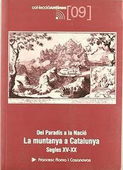 Del Paradís a la Nació. La muntanya a Catalunya: Segles XV-XX Del Paradís a la Nació. La muntanya a Catalunya: Segles XV-XX
