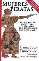 Mujeres piratas. Las princesas, prostitutas y corsarias que gobernaron los siete mares Mujeres piratas. Las princesas, prostitutas y corsarias que gobernaron los siete mares