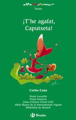 T'he agafat, Caputxeta! - Val.