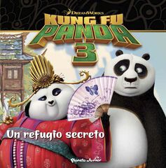 Kung Fu Panda 3. Un refugio secreto Kung Fu Panda 3. Un refugio secreto