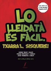 Lo lleidatà és fàcil. Txarra'l, sisquere! Lo lleidatà és fàcil. Txarra'l, sisquere!