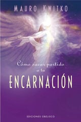 Cómo sacar partido a tu encarnación Cómo sacar partido a tu encarnación