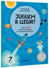 Juguem a llegir? Més de 50 activitats lúdiques de comprensió lectora! 7 anys Juguem a llegir? Més de 50 activitats lúdiques de comprensió lectora! 7 anys