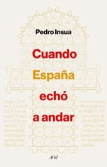 Cuando España echó a andar Cuando España echó a andar