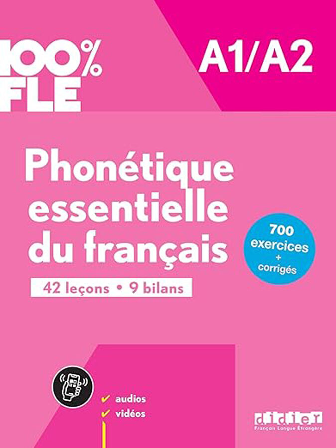 100% FLE - Phon&eacute;tique essentielle du fran&ccedil;ais A1/A2