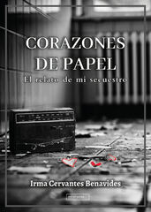 Corazones de papel. El relato de mi secuestro