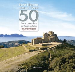 Sant Llorenç del Munt i l'Obac: 50 llocs i camins pel Parc i rodalies Sant Llorenç del Munt i l'Obac: 50 llocs i camins pel Parc i rodalies