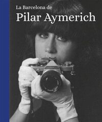 La Barcelona de Pilar Aymerich La Barcelona de Pilar Aymerich