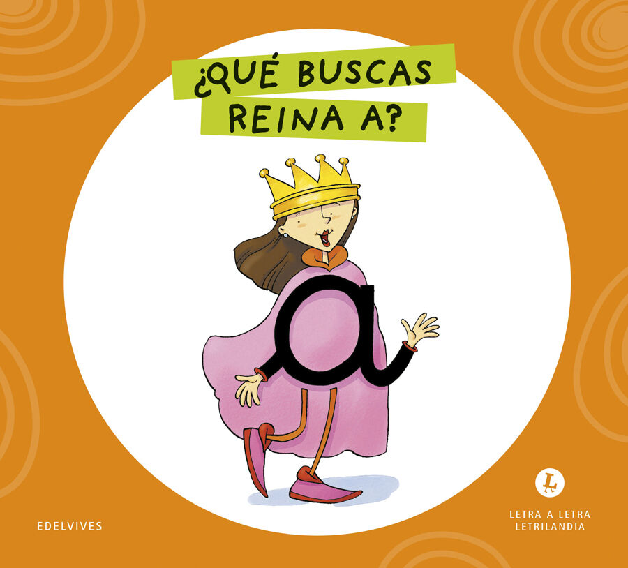 Letra a Letra Letrilandia &iquest;Qu&eacute; buscas, reina A?