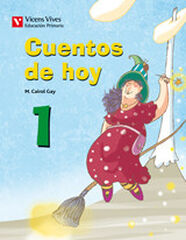 Cuentos de Hoy 1º Primaria Vicens Vives Cuentos de Hoy 1º Primaria Vicens Vives