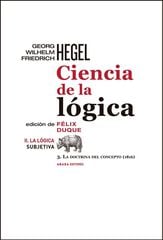 Ciencia de la lógica II. La lógica subjetiva Ciencia de la lógica II. La lógica subjetiva