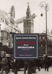 Sevilla En La Encrucijada. 1930-1970