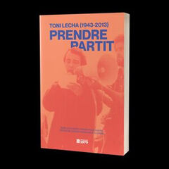 Toni Lecha (1943-2013): Prendre Partit Toni Lecha (1943-2013): Prendre Partit