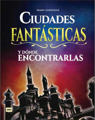Ciudades fantásticas y dónde encontrarla Ciudades fantásticas y dónde encontrarla