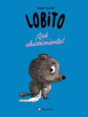 Lobito. &iexcl;Qu&eacute; aburrimiento!