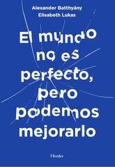 El mundo no es perfecto, pero podemos mejorarlo El mundo no es perfecto, pero podemos mejorarlo