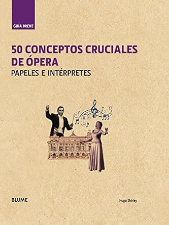 50 conceptos cruciales de &oacute;pera