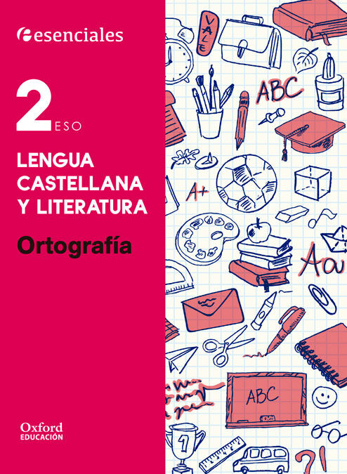 Esenciales Oxford. Lengua Castellana y Literatura 2.&ordm; ESO. Ortograf&iacute;a
