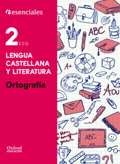 Esenciales Oxford. Lengua Castellana y Literatura 2.&ordm; ESO. Ortograf&iacute;a