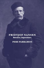 Fridtjof Nansen. Retratos, impresiones Fridtjof Nansen. Retratos, impresiones