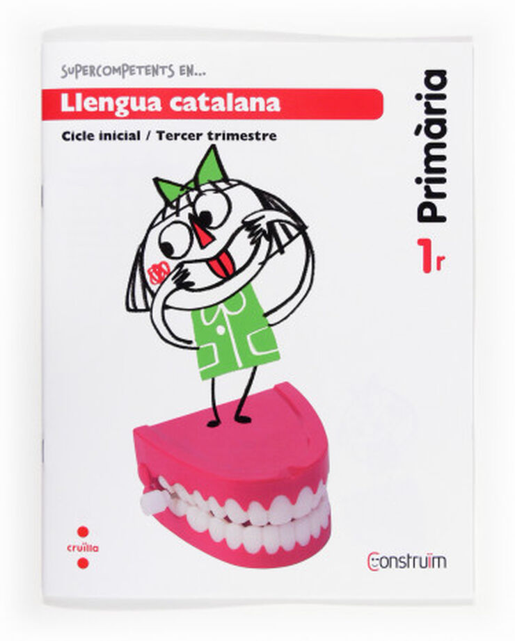Supercompetents En... Llengua Catalana. 1 Primria, 3Trimestre. Construm. Quadern