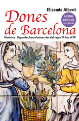 Dones de Barcelona. Històries i llegendes barcelonines des del segle IV fins al XIX Dones de Barcelona. Històries i llegendes barcelonines des del segle IV fins al XIX