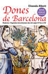 Dones de Barcelona. Històries i llegendes barcelonines des del segle IV fins al XIX