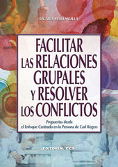 Facilitar las relaciones grupales y resolver los conflictos Facilitar las relaciones grupales y resolver los conflictos