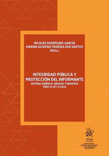 Integridad p&uacute;blica y protecci&oacute;n del informante. Sistema jur&iacute;dico, riesgos y desaf&iacute;os tras la ley 2/2023