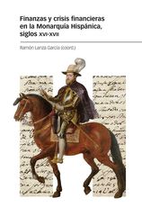 Finanzas y crisis financieras en la Monarquía Hispánica, siglos XVI-XVII Finanzas y crisis financieras en la Monarquía Hispánica, siglos XVI-XVII