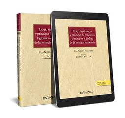 Riesgo regulatorio y principio de confianza legítima en el ámbito de las energías renovables Riesgo regulatorio y principio de confianza legítima en el ámbito de las energías renovables