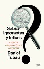 Sabios ignorantes y felices Sabios ignorantes y felices