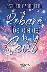 Robaré los cielos de Seúl Robaré los cielos de Seúl