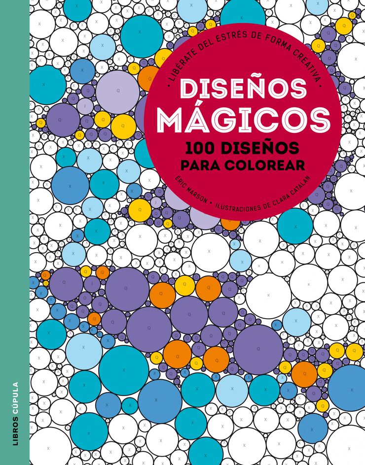 Diseños mágicos. 100 diseños para colore