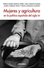Mujeres y agricultura en la política española del siglo XX Mujeres y agricultura en la política española del siglo XX