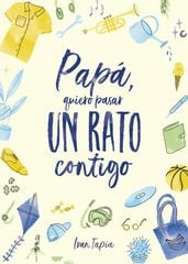Papá, quiero pasar un rato contigo Papá, quiero pasar un rato contigo